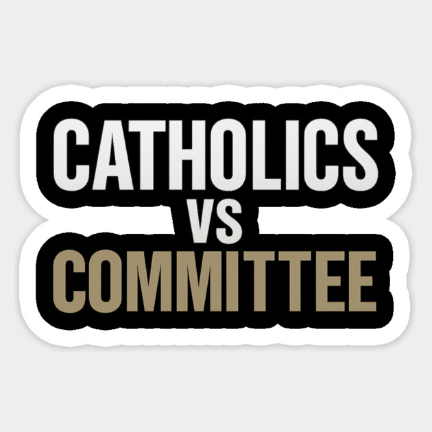 Catholics Vs Committee Funny Religious Humor Sticker by ArtistTee ⭐⭐⭐⭐⭐