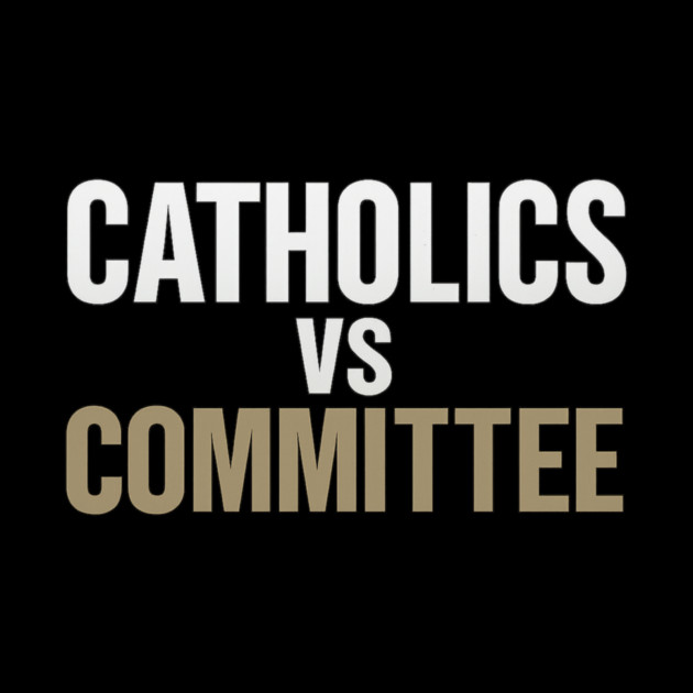 Catholics Vs Committee Funny Religious Humor by ArtistTee ⭐⭐⭐⭐⭐