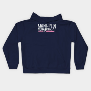 Mani Pedi Anyone Nail Tech Manicurist Salon Spa Kids Hoodie