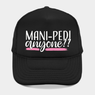 Mani Pedi Anyone Nail Tech Manicurist Salon Spa Hat