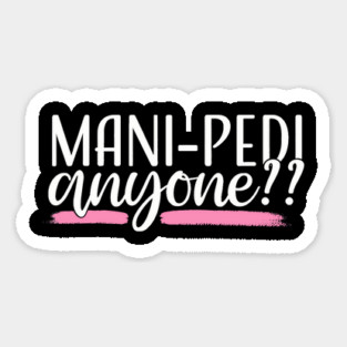 Mani Pedi Anyone Nail Tech Manicurist Salon Spa Magnet