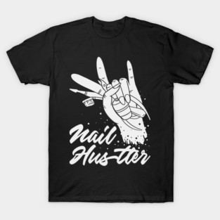 Nail Hustler Manicurist Technician Beauty Artist Woman T-Shirt