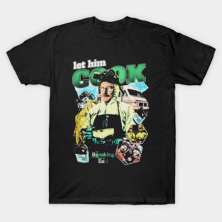 Breaking Bad Let Him Cook T-Shirt