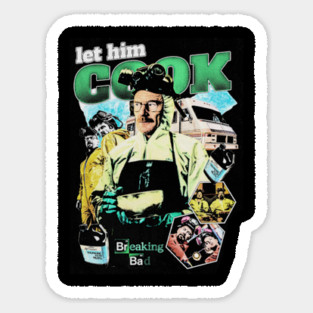 Breaking Bad Let Him Cook Sticker