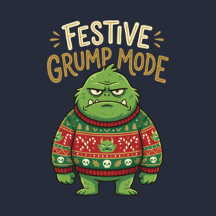 Festive Grump Mode Funny Green Holiday Monster T-Shirt
