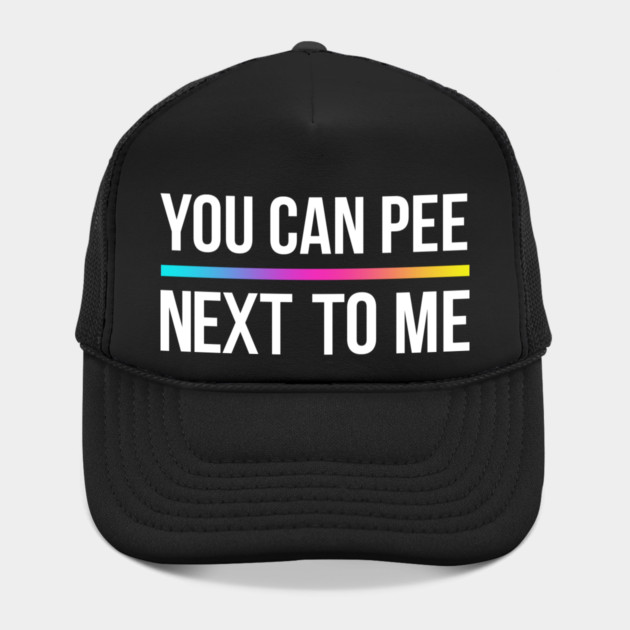 You Can Pee Next To Me by Shit Post Hero