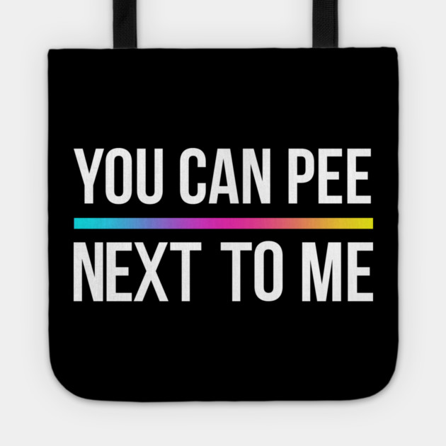 You Can Pee Next To Me Tote by Shit Post Hero