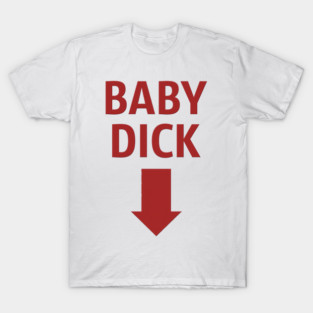 Baby Dick T-Shirt