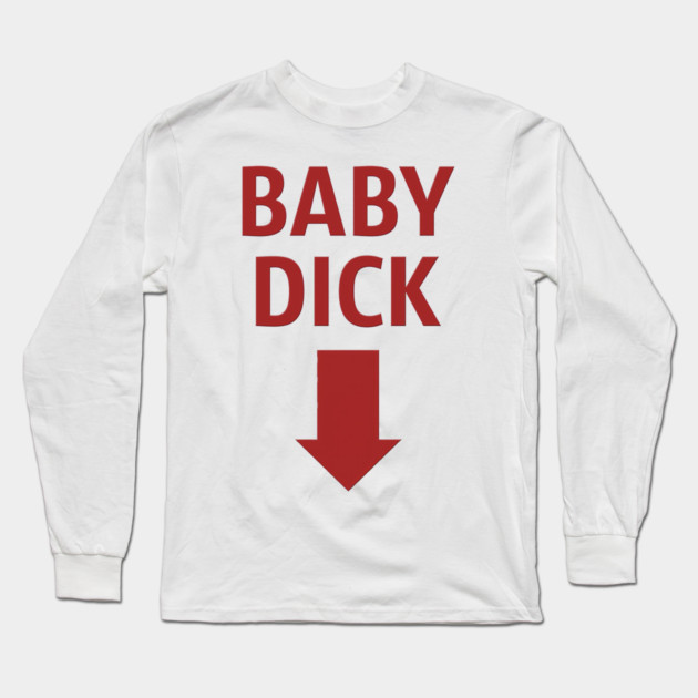 Baby Dick Long Sleeve T-Shirt by Shit Post Hero