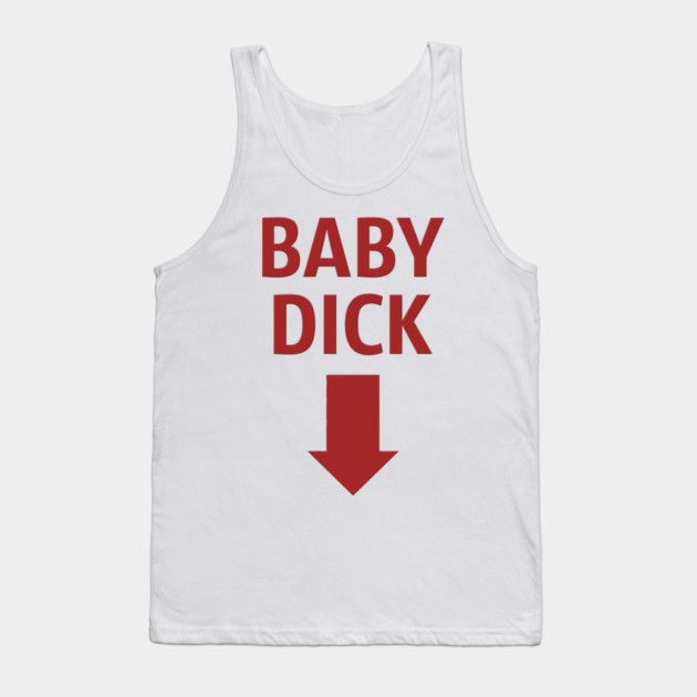 Baby Dick Tank Top by Shit Post Hero