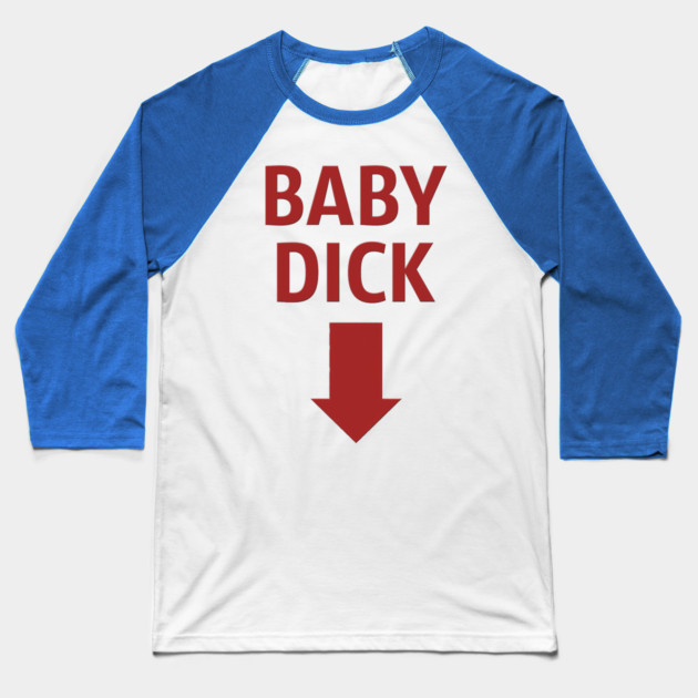 Baby Dick Baseball T-Shirt by Shit Post Hero