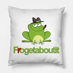 Frogetaboutit Pillow