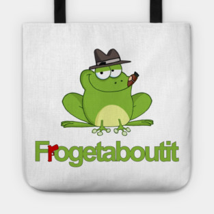Frogetaboutit Tote