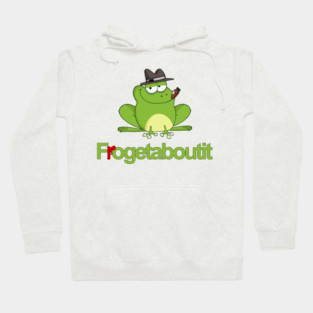 Frogetaboutit Hoodie