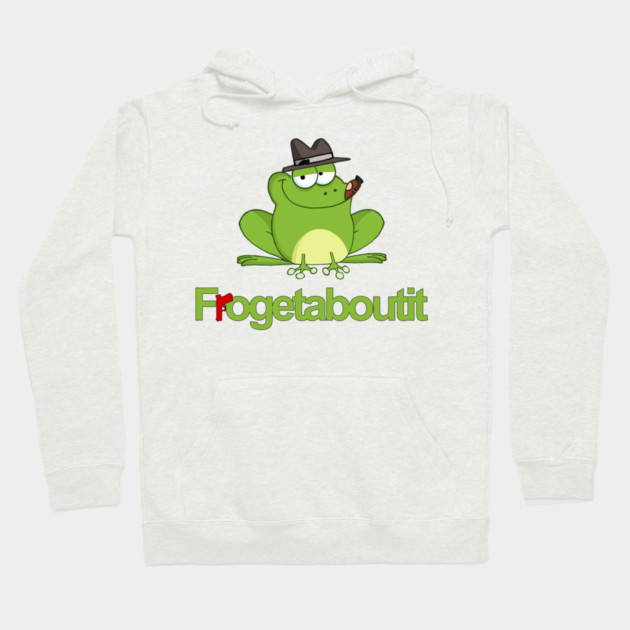 Frogetaboutit Hoodie by Shit Post Hero