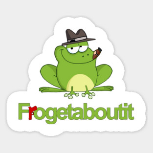 Frogetaboutit Magnet