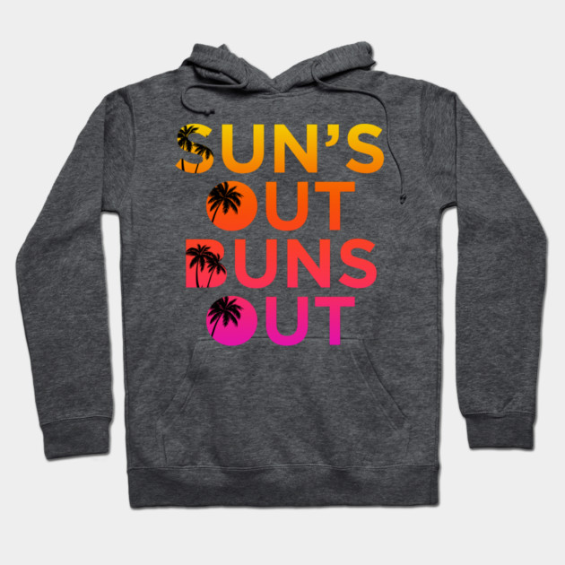 Sun’s Out Buns Out Hoodie by Shit Post Hero