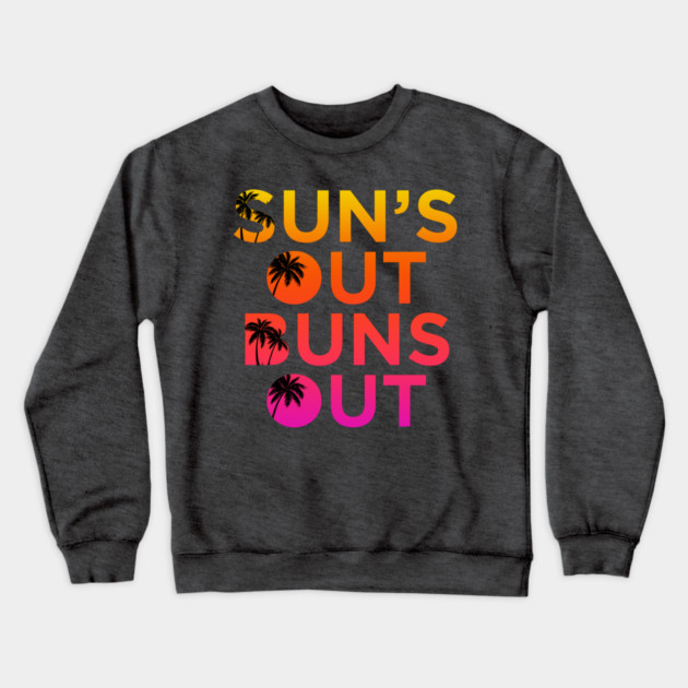 Sun’s Out Buns Out Crewneck Sweatshirt by Shit Post Hero