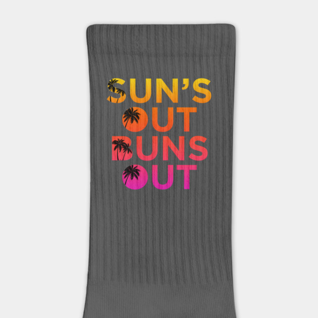 Sun’s Out Buns Out by Shit Post Hero