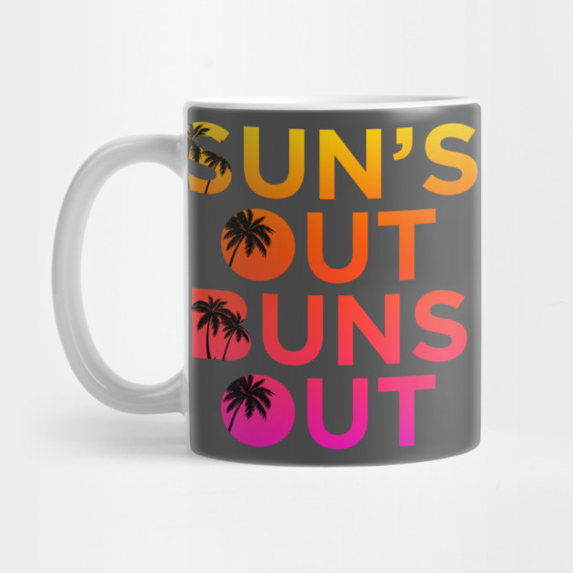 Sun’s Out Buns Out by Shit Post Hero