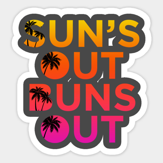 Sun’s Out Buns Out Magnet by Shit Post Hero