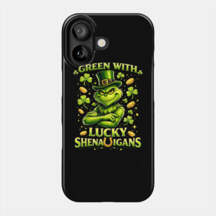 Green With Lucky Shenanigans St Patrick’s Day Grinch Shirt Phone Case