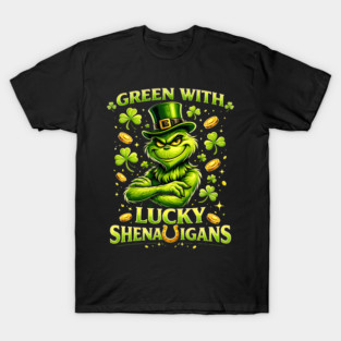 Green With Lucky Shenanigans St Patrick’s Day Grinch Shirt T-Shirt