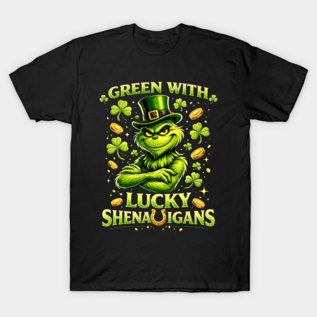 Green With Lucky Shenanigans St Patrick’s Day Grinch Shirt T-Shirt by UrbanLifeApparel