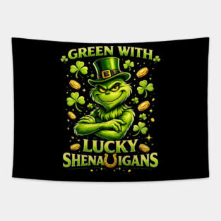 Green With Lucky Shenanigans St Patrick’s Day Grinch Shirt Tapestry
