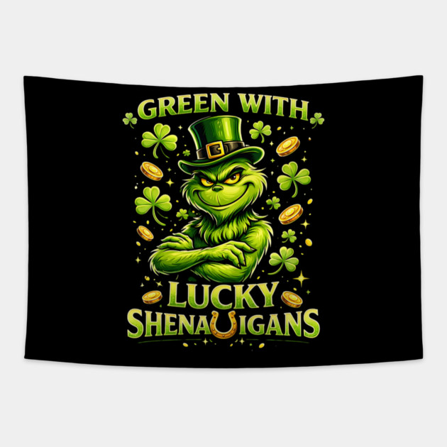 Green With Lucky Shenanigans St Patrick’s Day Grinch Shirt Tapestry by UrbanLifeApparel