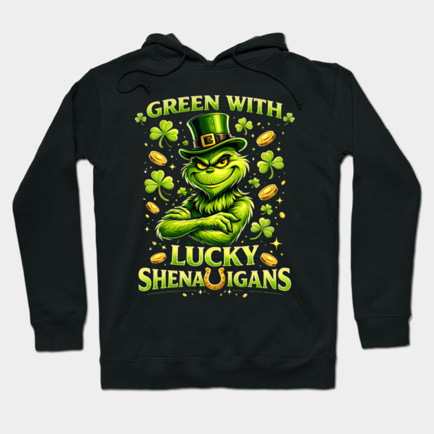 Green With Lucky Shenanigans St Patrick’s Day Grinch Shirt Hoodie by UrbanLifeApparel