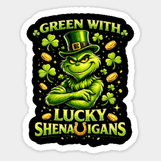 Green With Lucky Shenanigans St Patrick’s Day Grinch Shirt Sticker