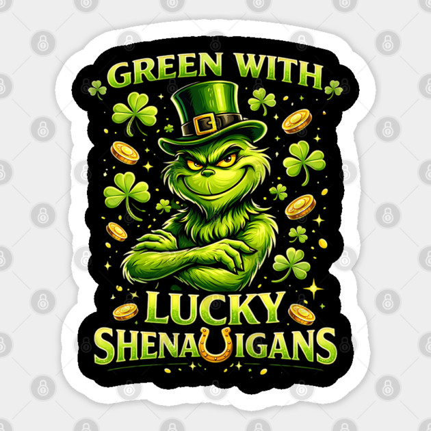Green With Lucky Shenanigans St Patrick’s Day Grinch Shirt Sticker by UrbanLifeApparel