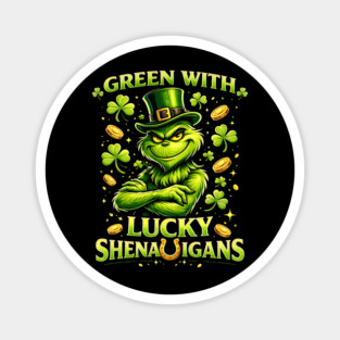 Green With Lucky Shenanigans St Patrick’s Day Grinch Shirt Magnet