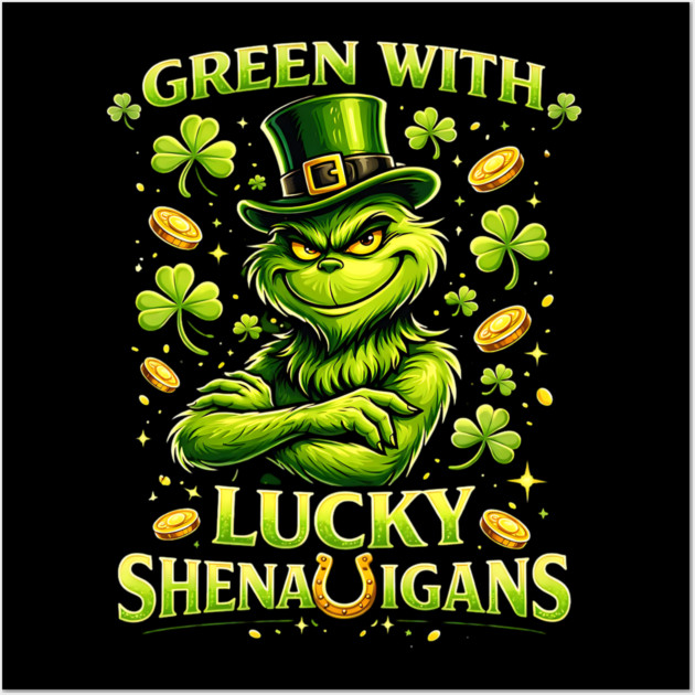 Green With Lucky Shenanigans St Patrick’s Day Grinch Shirt Wall Art by UrbanLifeApparel
