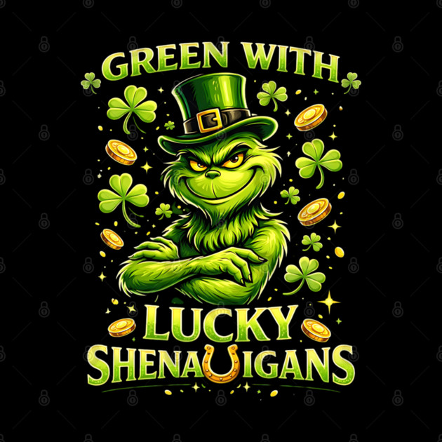 Green With Lucky Shenanigans St Patrick’s Day Grinch Shirt by UrbanLifeApparel