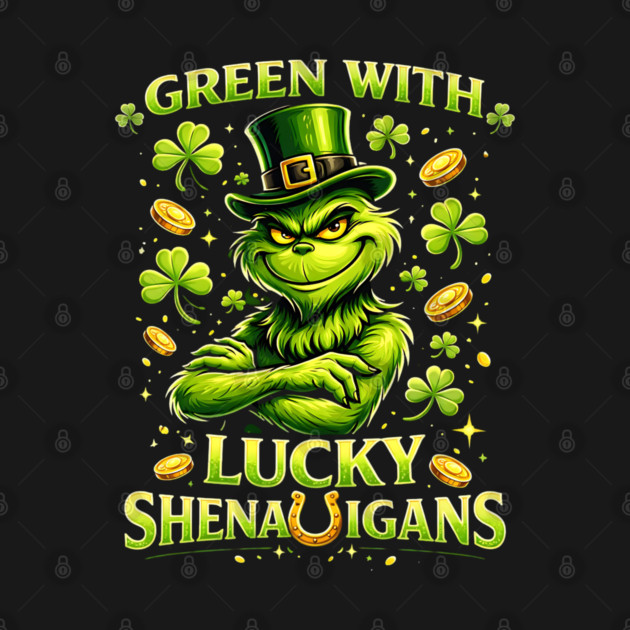 Green With Lucky Shenanigans St Patrick’s Day Grinch Shirt by UrbanLifeApparel
