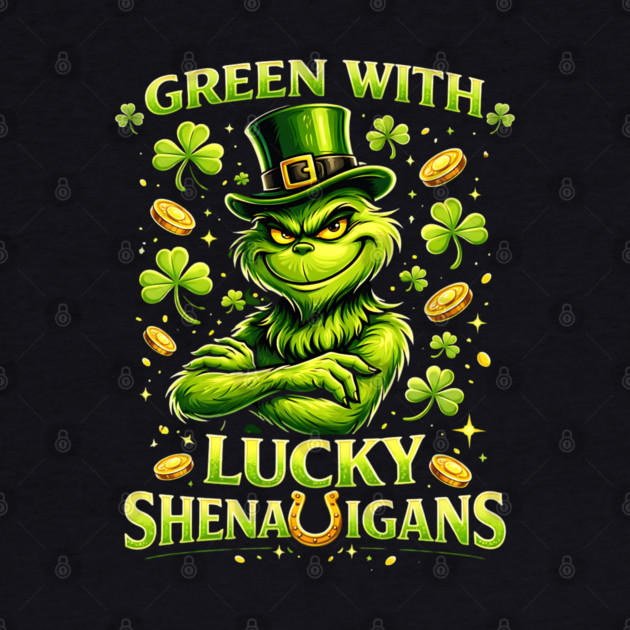 Green With Lucky Shenanigans St Patrick’s Day Grinch Shirt by UrbanLifeApparel
