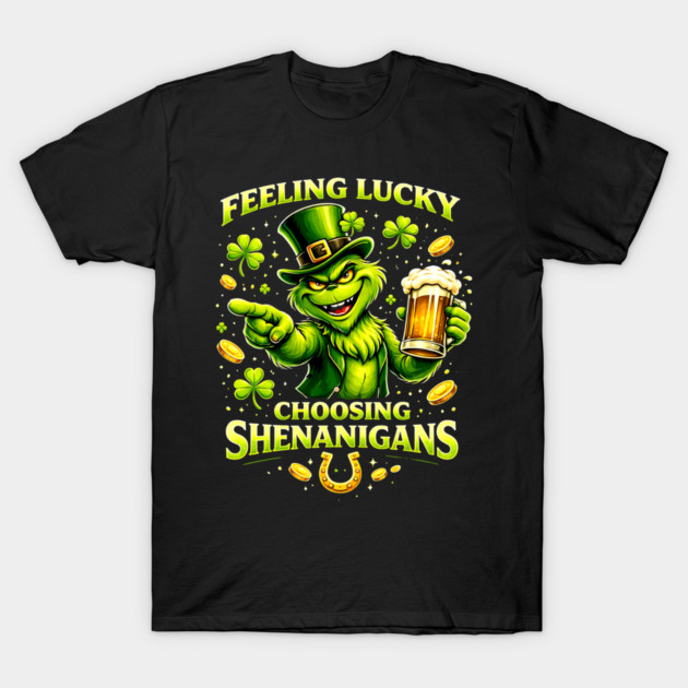 Feeling Lucky Choosing Shenanigans St Patrick’s Day Grinch Shirt T-Shirt by UrbanLifeApparel