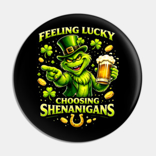 Feeling Lucky Choosing Shenanigans St Patrick’s Day Grinch Shirt Pin