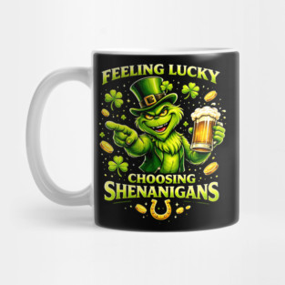 Feeling Lucky Choosing Shenanigans St Patrick’s Day Grinch Shirt Mug