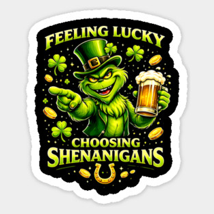Feeling Lucky Choosing Shenanigans St Patrick’s Day Grinch Shirt Sticker