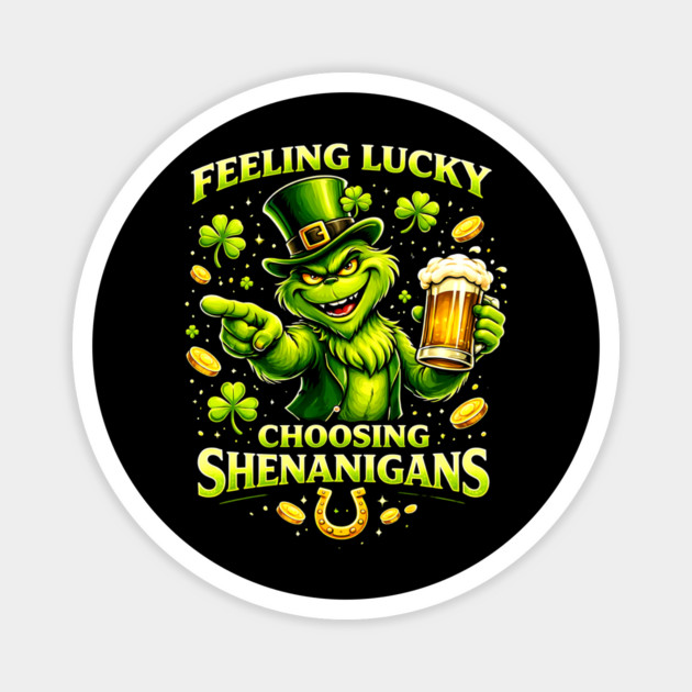 Feeling Lucky Choosing Shenanigans St Patrick’s Day Grinch Shirt Magnet by UrbanLifeApparel