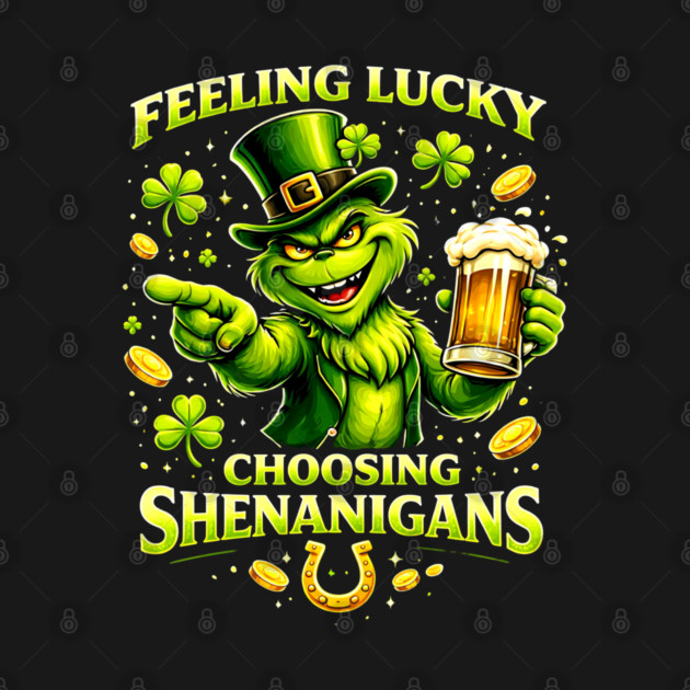 Feeling Lucky Choosing Shenanigans St Patrick’s Day Grinch Shirt by UrbanLifeApparel
