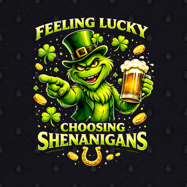 Feeling Lucky Choosing Shenanigans St Patrick’s Day Grinch Shirt by UrbanLifeApparel