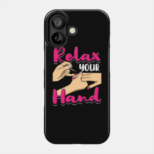 Relax Your Hand Nail Salon Humor Manicurist Phone Case
