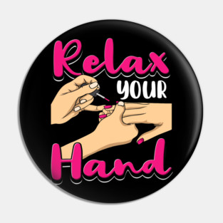 Relax Your Hand Nail Salon Humor Manicurist Pin