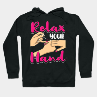 Relax Your Hand Nail Salon Humor Manicurist Hoodie