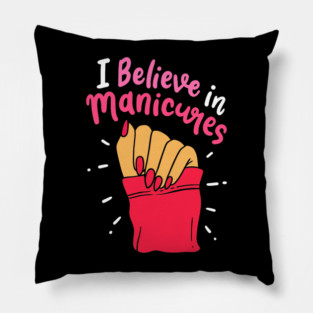 I Believe In Manicures Quote Hand Polished Fingernails Beauty Lover Pillow