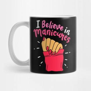 I Believe In Manicures Quote Hand Polished Fingernails Beauty Lover Mug